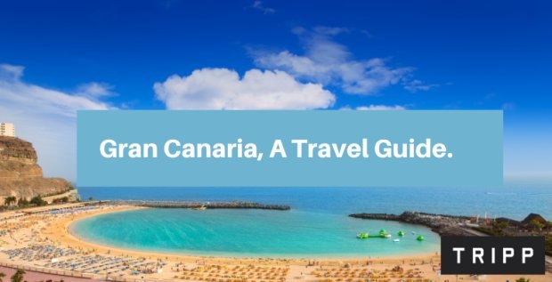 Gran Canaria, A Travel Guide.