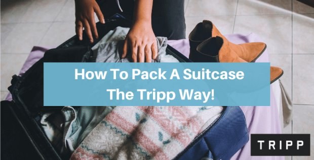 How to pack a suitcase the Tripp way!