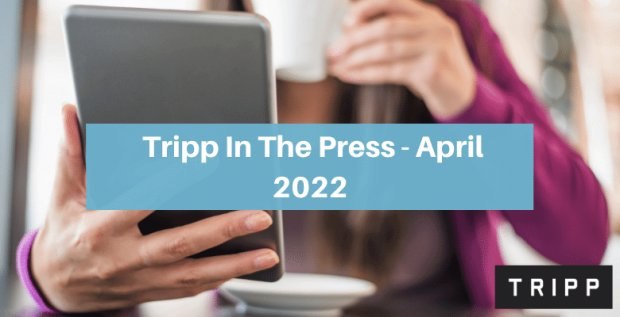 Tripp in the Press - April 2022